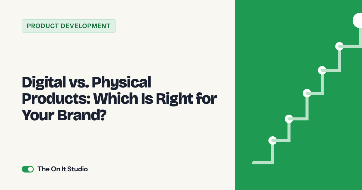 Digital vs. Physical Products: Which Is Right for Your Brand?