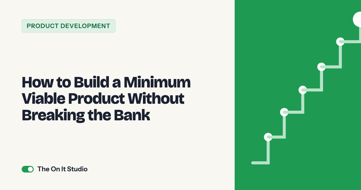 How to Build a Minimum Viable Product Without Breaking the Bank