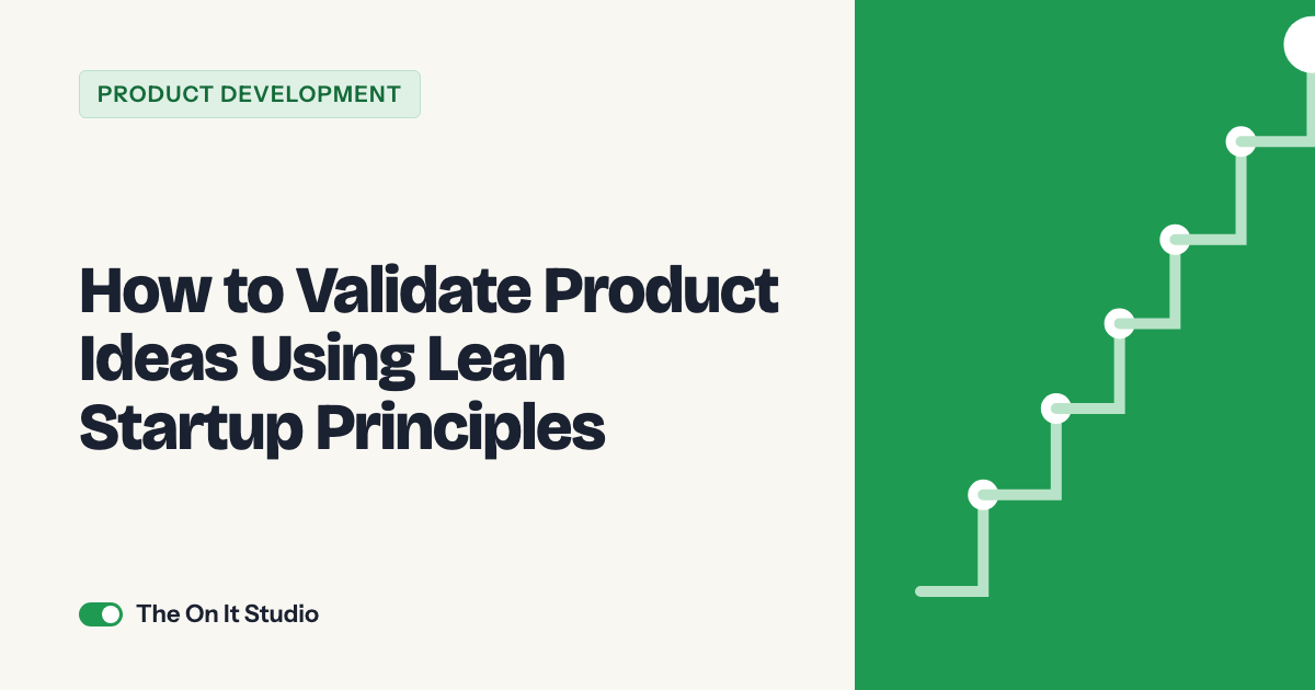 How to Validate Product Ideas Using Lean Startup Principles