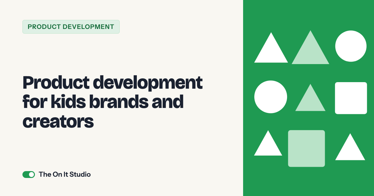 Product development for kids brands and creators: The On It Studio service