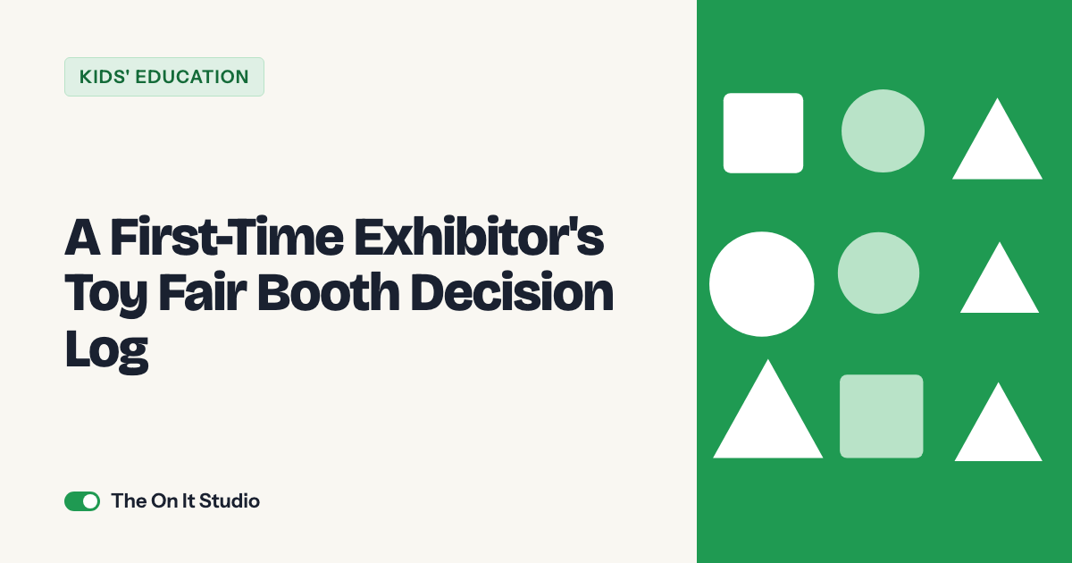 A First-Time Exhibitor's Toy Fair Booth Decision Log