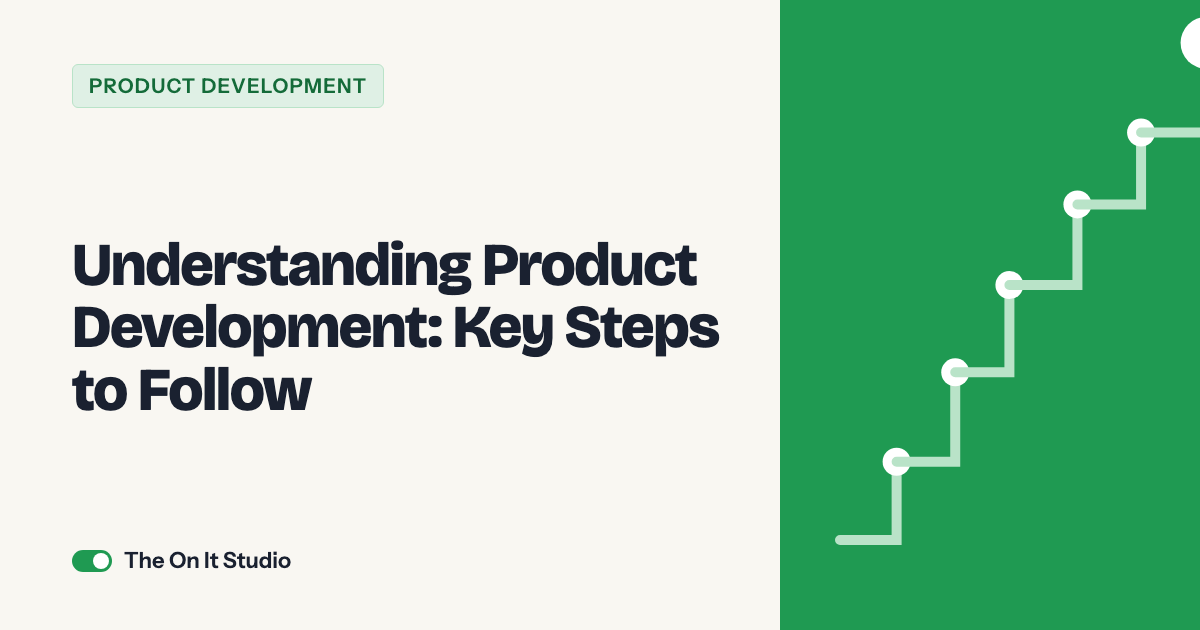 Understanding Product Development: Key Steps to Follow