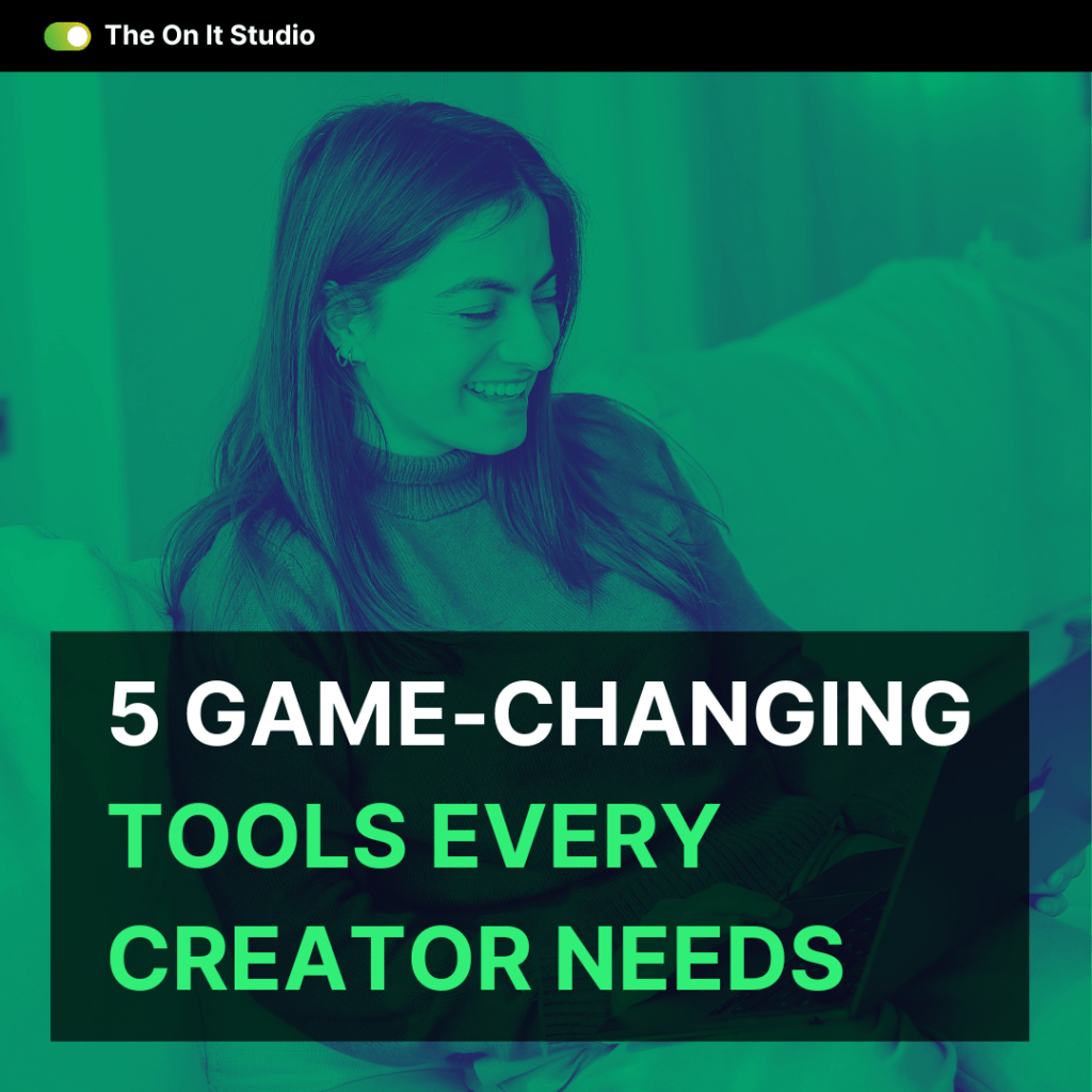 5 Game-Changing Tools Every Creator&nbsp;Needs