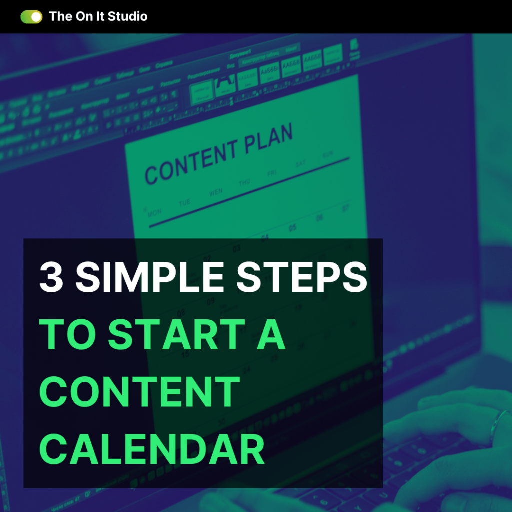 3 Simple Steps to Start a Content&nbsp;Calendar