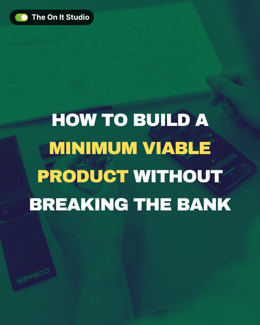 How to Build a Minimum Viable Product Without Breaking the&nbsp;Bank