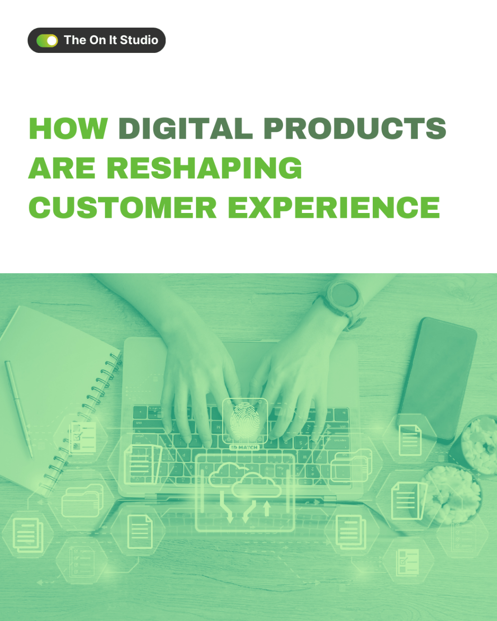 How Digital Products Are Reshaping Customer&nbsp;Experience