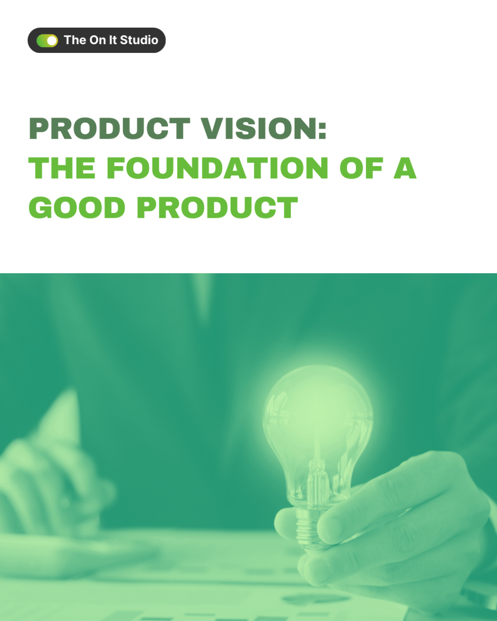Product Vision: The Foundation of a Good&nbsp;Product